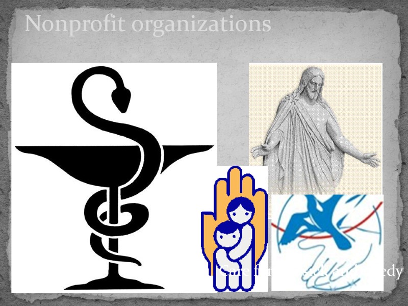 Nonprofit organizations Care for the sick and needy